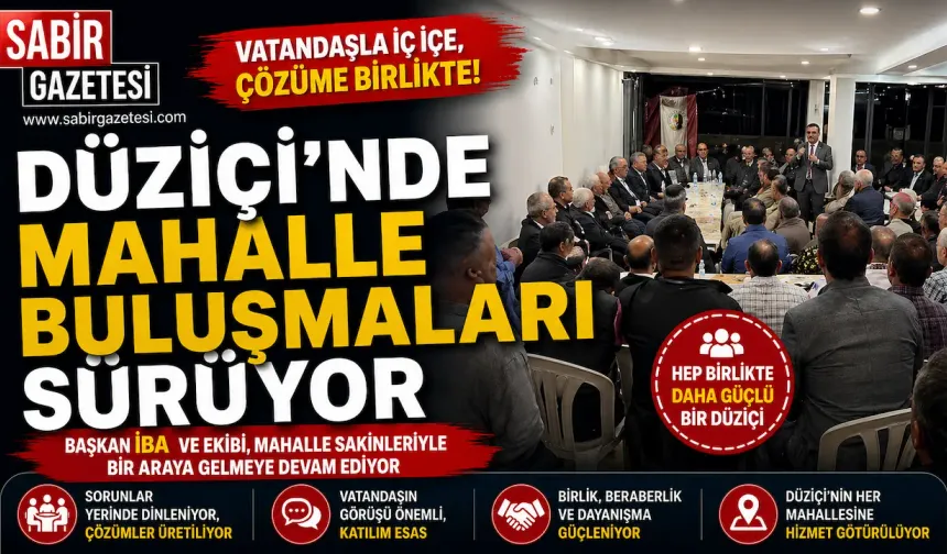 Düziçi’nde Mahalle Buluşmaları Sürüyor