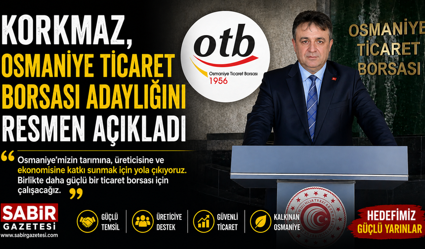 Korkmaz, Osmaniye Ticaret Borsası adaylığını resmen açıkladı