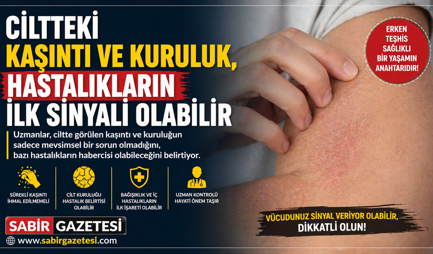 Ciltteki kaşıntı ve kuruluk, hastalıkların ilk sinyali olabilir