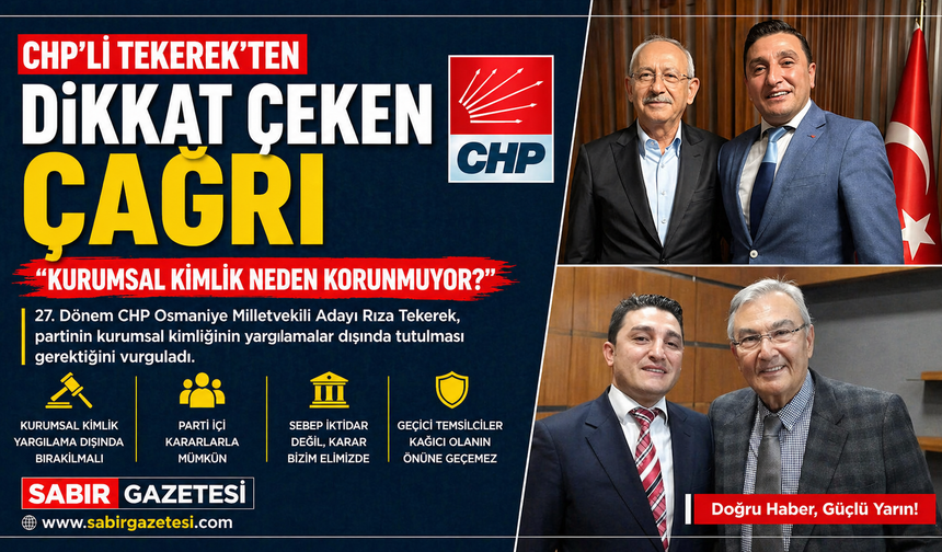 CHP’li Tekerek’ten Dikkat Çeken Çağrı: “Kurumsal Kimlik Neden Korunmuyor?”
