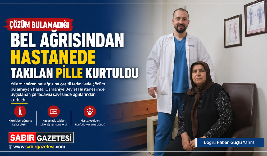 Çözüm bulamadığı bel ağrısından hastanede takılan pille kurtuldu