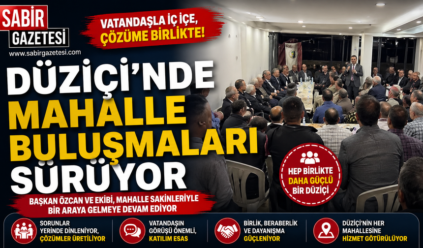 Düziçi’nde Mahalle Buluşmaları Sürüyor
