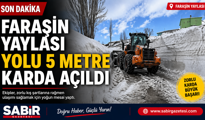 Faraşin Yaylası Yolu 5 Metre Karda Açıldı