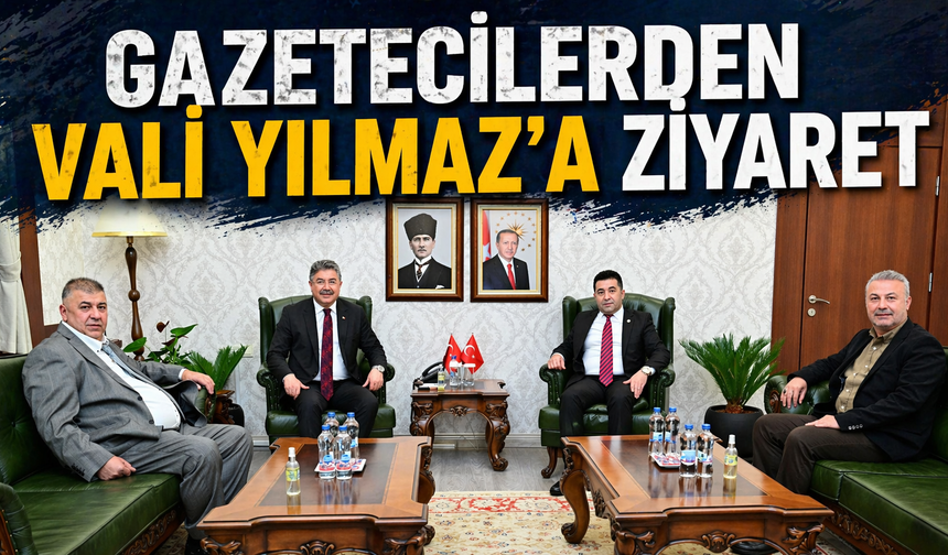 Gazetecilerden Vali Yılmaz’a Ziyaret
