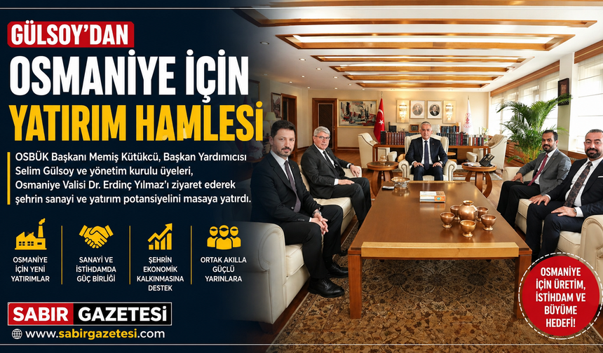 Gülsoy’dan Osmaniye İçin Yatırım Hamlesi