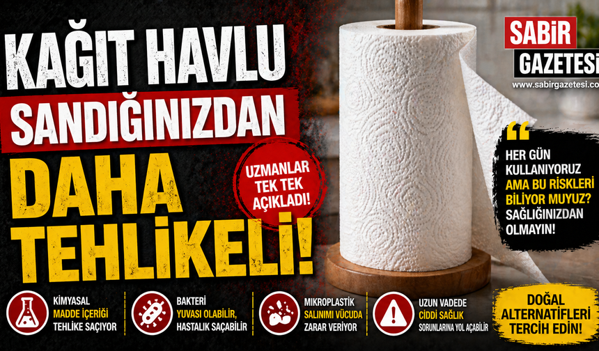 Kağıt Havlu Sandığınızdan Daha Tehlikeli!