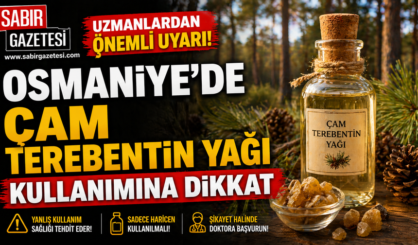Osmaniye’de Çam Terebentin Yağı Kullanımına Dikkat