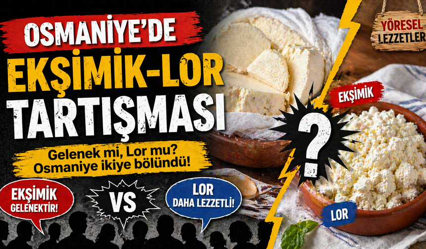 Osmaniye’de Ekşimik-Lor Tartışması