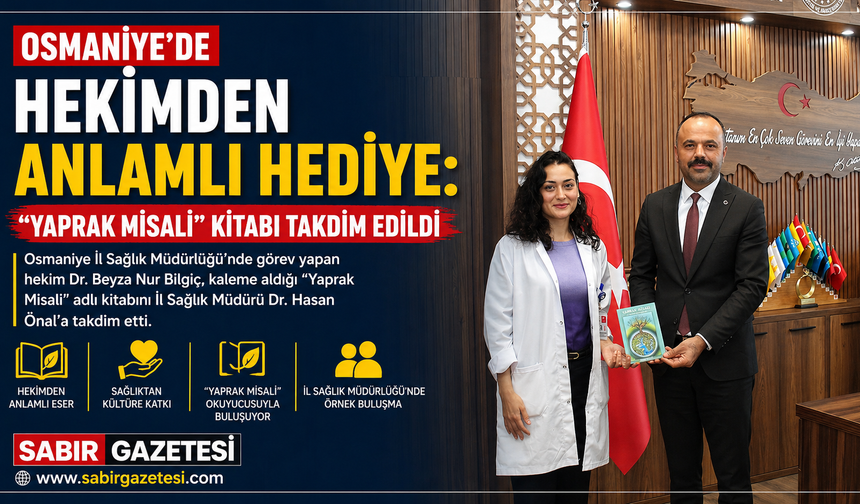Osmaniye’de Hekimden Anlamlı Hediye: “Yaprak Misali” Kitabı Takdim Edildi