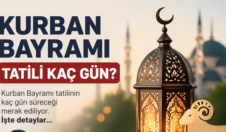 Osmaniye’de Kurban Bayramı Tatili Kaç Gün?