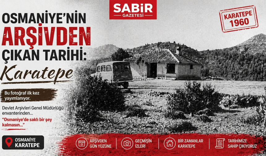 Osmaniye’nin Arşivden Çıkan Tarihi: Karatepe