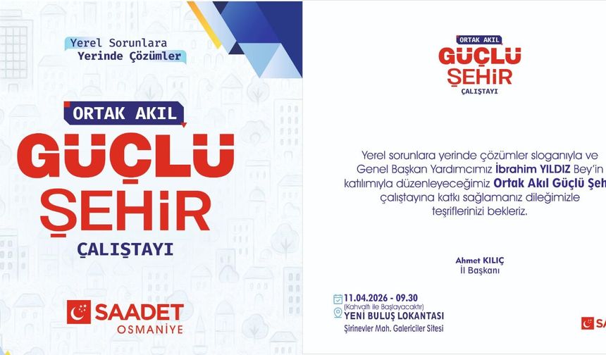Saadet Partisi Osmaniye’den "Güçlü Şehir" Çalıştayı