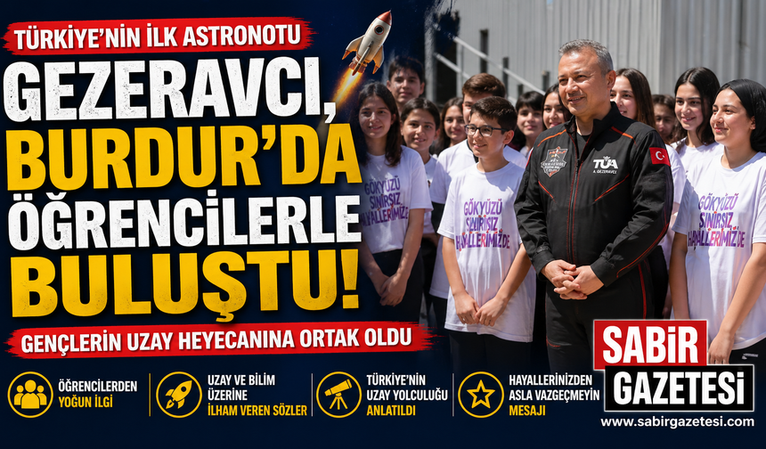 Türkiye'nin ilk astronotu Gezeravcı, Burdur'da öğrencilerle buluştu