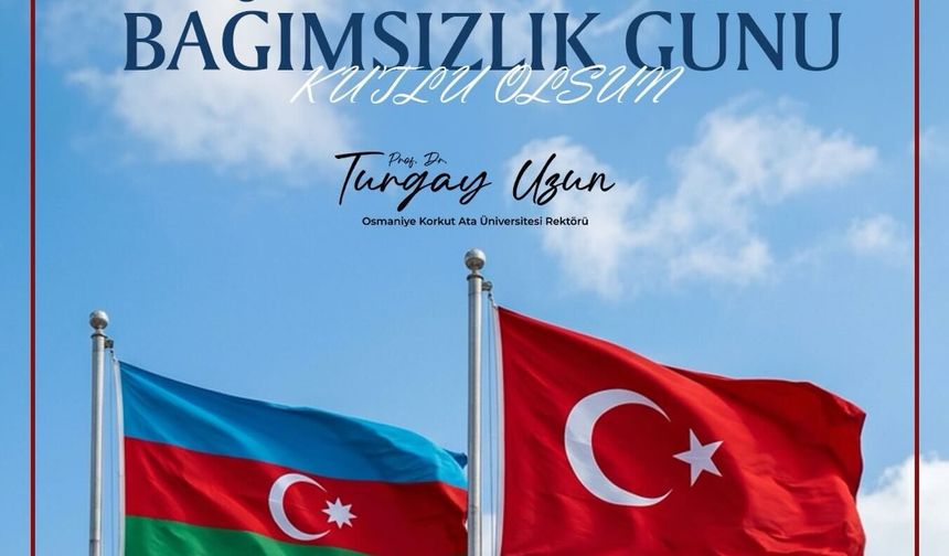 Osmaniye Korkut Ata Üniversitesi’nden Azerbaycan’a Anlamlı Bağımsızlık Günü Mesajı