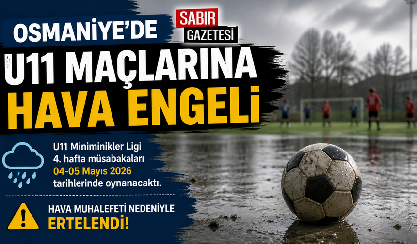 Osmaniye’de U11 maçlarına hava engeli