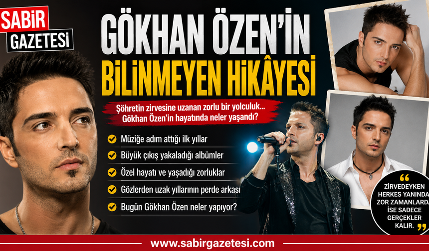 Gökhan Özen’in Bilinmeyen Hikâyesi
