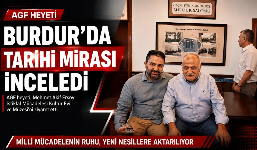 AGF Heyeti Burdur’da Tarihe Yolculuk Yaptı