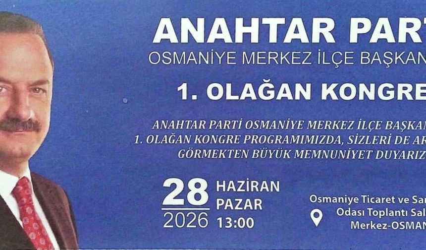 Anahtar Parti Osmaniye Merkez İlçe Kongresi 28 Haziran'da