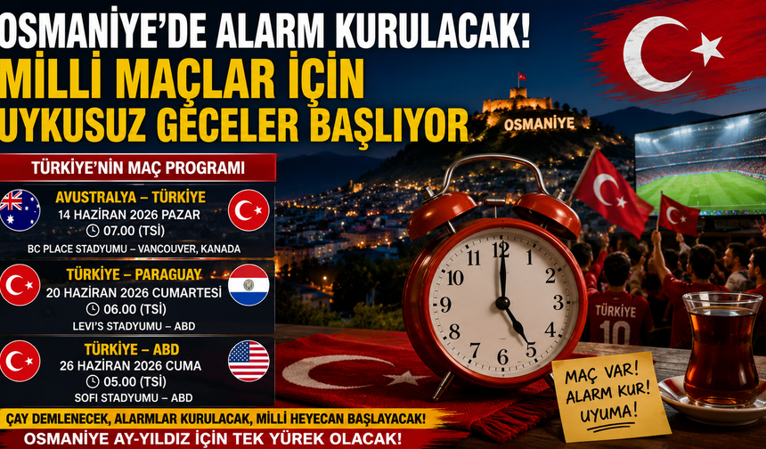 OSMANİYE'DE ALARM KURULACAK! MİLLİ MAÇLAR İÇİN UYKUSUZ GECELER BAŞLIYOR