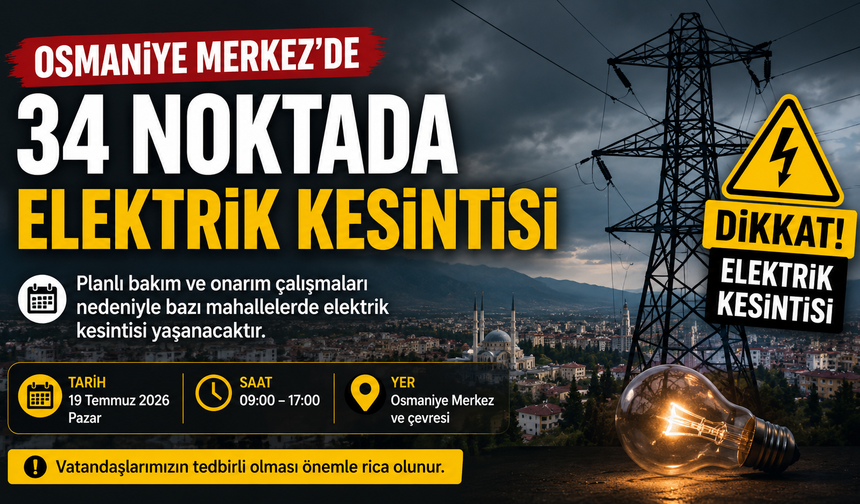 Osmaniye Merkez’de 34 Noktada Elektrik Kesintisi