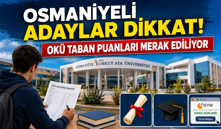 Osmaniyeli Adaylar Dikkat! Gözler OKÜ Taban Puanlarında