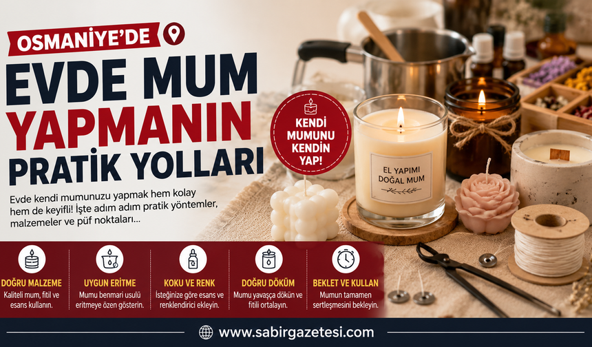 Osmaniye’de Evde Mum Yapmanın Pratik Yolları
