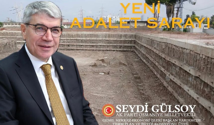 Seydi Gülsoy: Osmaniye'nin Yeni Adalet Sarayı Hayırlı Olsun