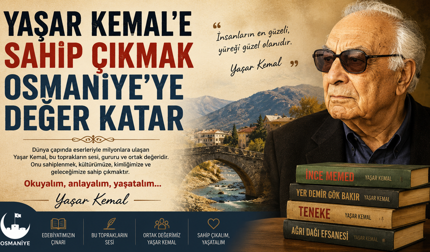 Yaşar Kemal'e Sahip Çıkmak Osmaniye'ye Değer Katar