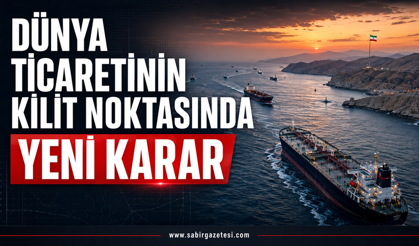 Dünya Ticaretinin Kilit Noktasında Yeni Karar