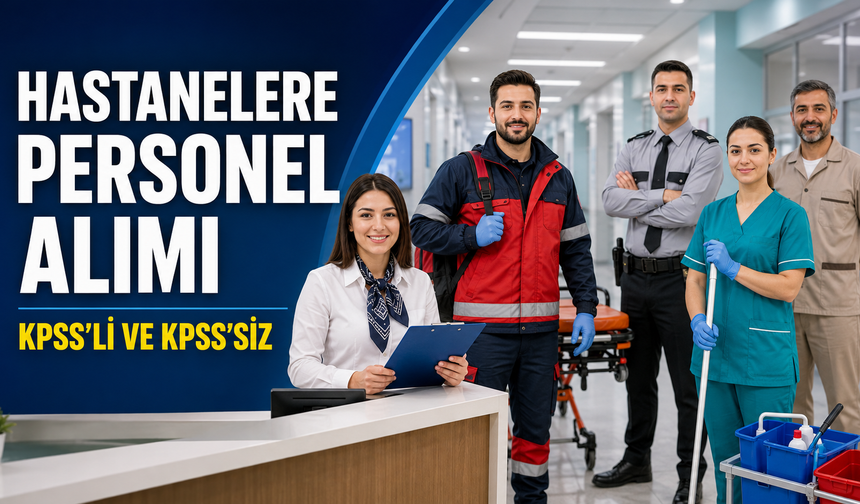 Hastanelere KPSS’li ve KPSS’siz Personel Alımı