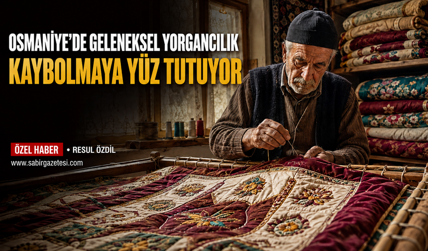 Osmaniye’de Geleneksel Yorgancılık Kaybolmaya Yüz Tutuyor