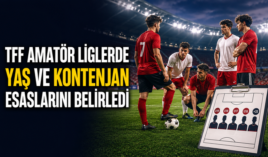 TFF Amatör Liglerde Yaş ve Kontenjan Esaslarını Belirledi