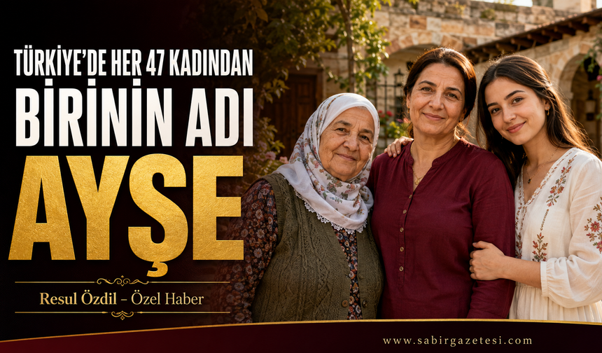 Türkiye’de Her 47 Kadından Birinin Adı Ayşe