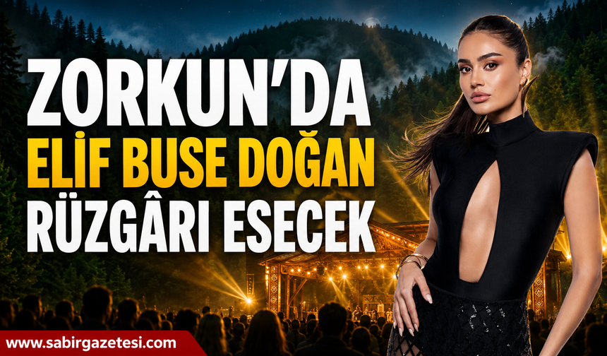 Zorkun’da Elif Buse Doğan Rüzgârı Esecek