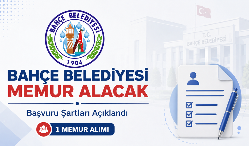 Bahçe Belediyesi Memur Alacak Başvuru Şartları Açıklandı