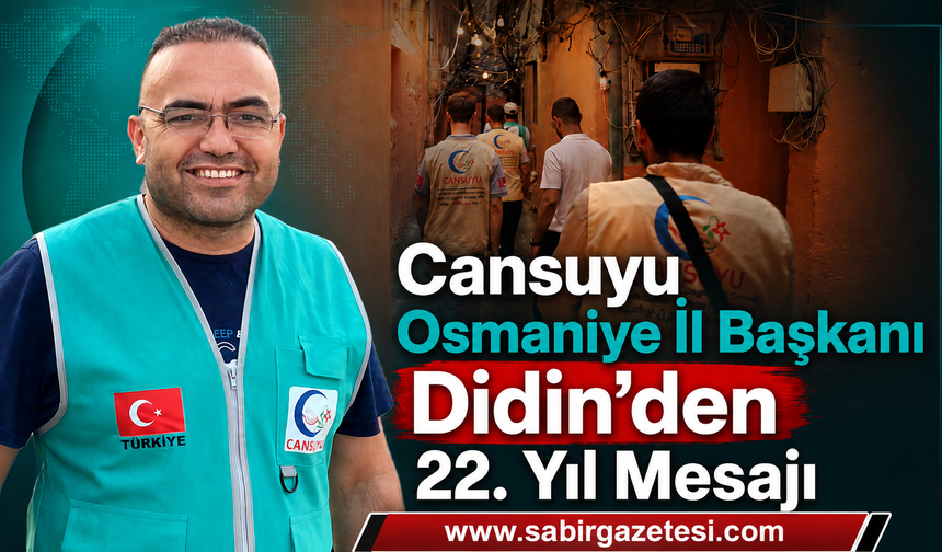 Cansuyu Osmaniye İl Başkanı Didin’den 22. Yıl Mesajı