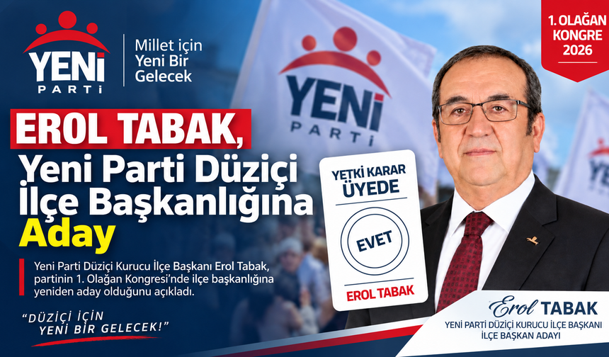 Erol Tabak, Yeni Parti Düziçi İlçe Başkanlığına Aday