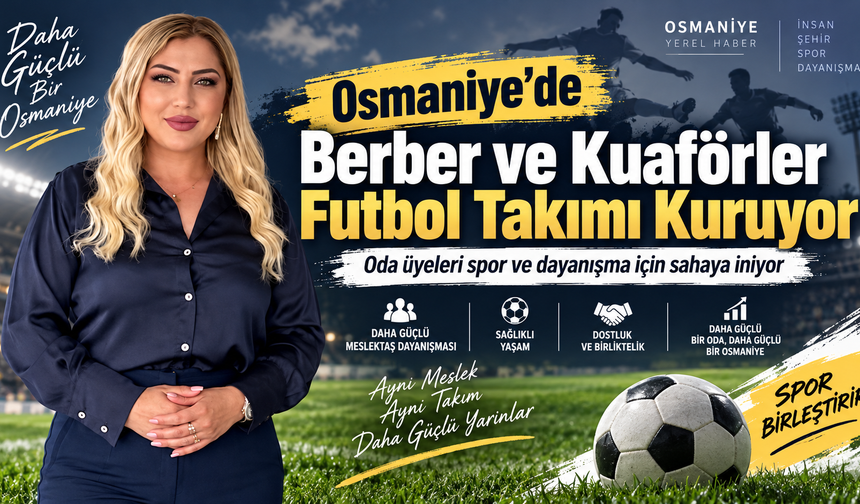 Osmaniye’de Berber ve Kuaförler Futbol Takımı Kuruyor