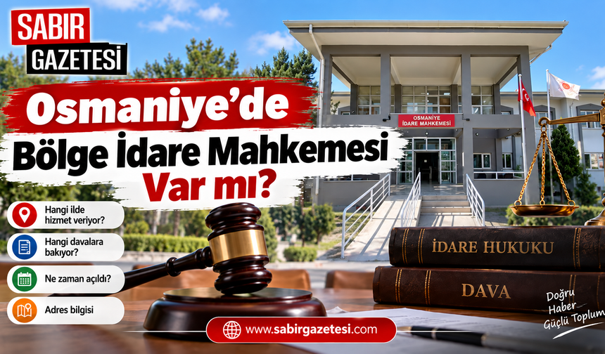 Osmaniye’de Bölge İdare Mahkemesi Var mı?