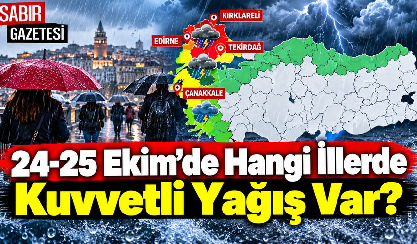 24-25 Ekim'de Hangi İllerde Kuvvetli Yağış Var?
