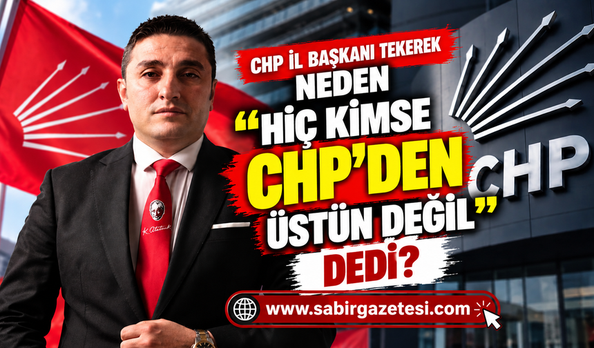 CHP Osmaniye İl Başkanı Tekerek'ten Sert Uyarı!