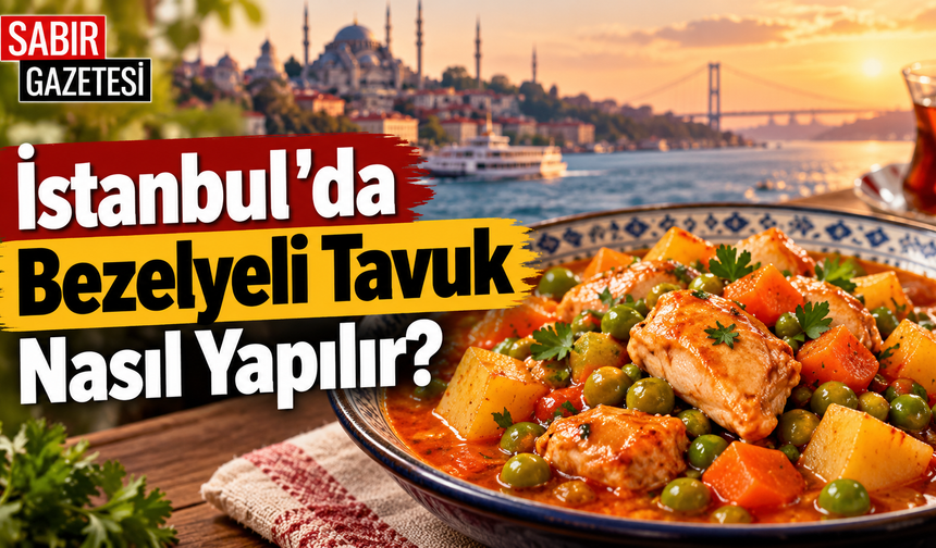 İstanbul'da Bezelyeli Tavuk Nasıl Yapılır?