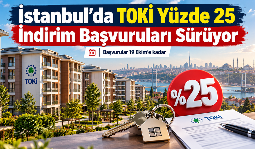İstanbul’da TOKİ Yüzde 25 İndirim Başvuruları Sürüyor
