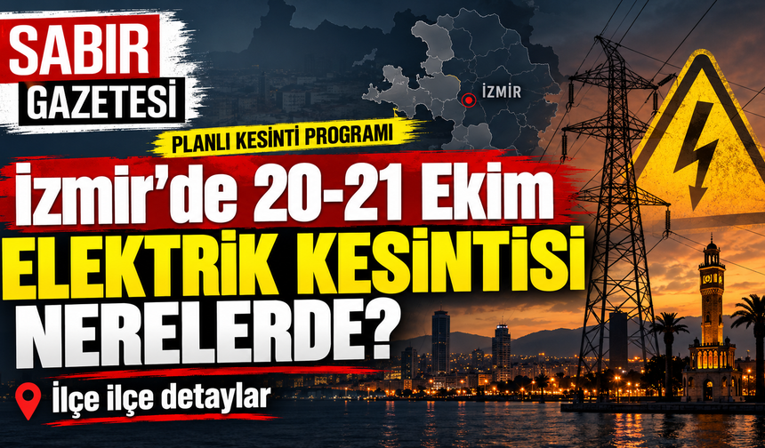 İzmir'de 20-21 Ekim Elektrik Kesintisi Nerelerde?