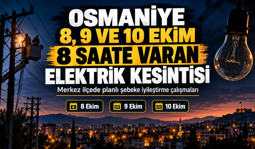 Osmaniye 8 9 ve 10 Ekim 8 Saate Varan Elektrik Kesintisi