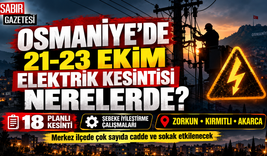 Osmaniye'de 21-23 Ekim Elektrik Kesintisi Nerelerde?