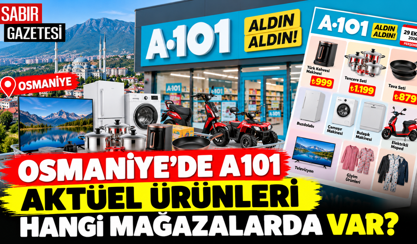 Osmaniye'de A101 Aktüel Ürünleri Hangi Mağazalarda Var?