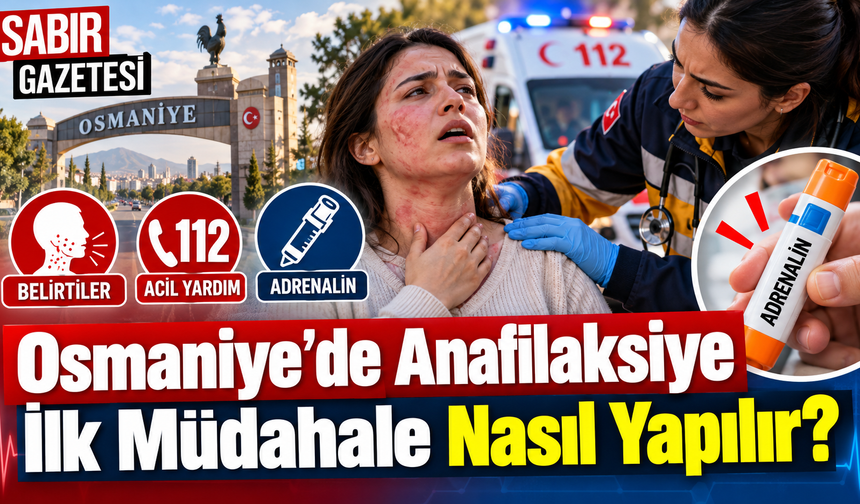 Osmaniye’de Anafilaksiye İlk Müdahale Nasıl Yapılır?