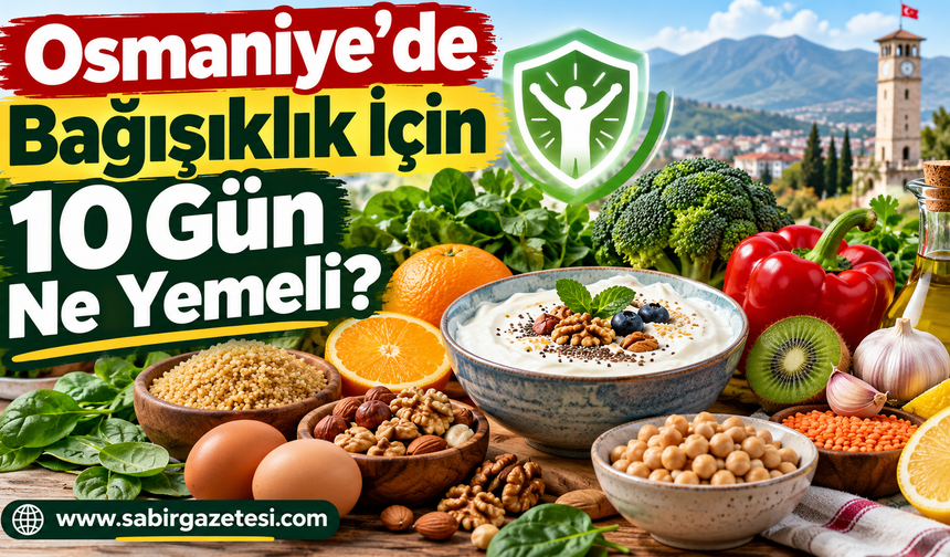 Osmaniye’de Bağışıklık İçin 10 Gün Ne Yemeli?