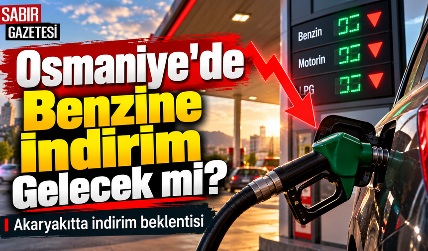 Osmaniye'de Benzine İndirim Gelecek mi?
